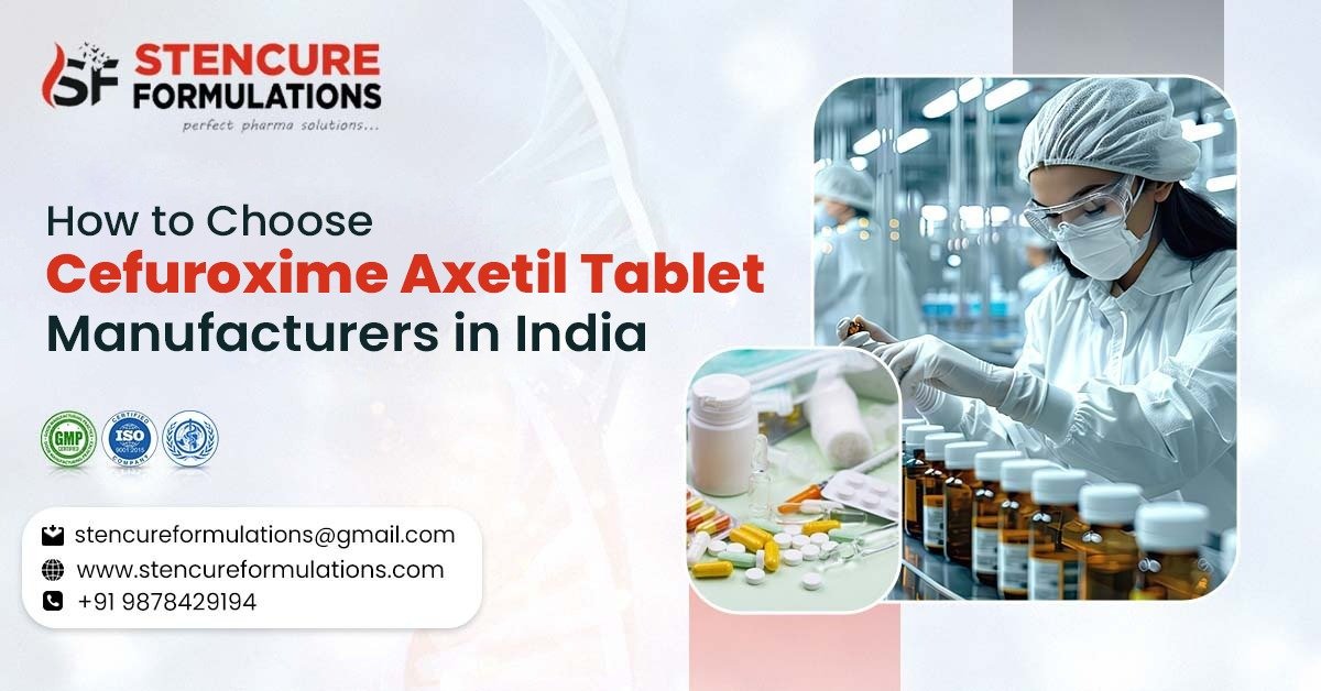 How to Choose Cefuroxime Axetil Tablet Manufacturers in India